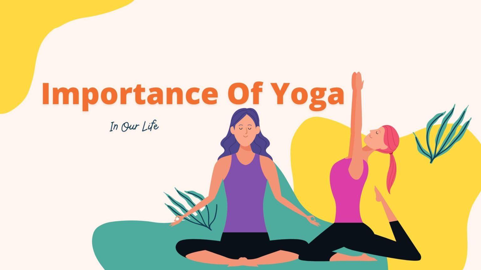 What's The Importance Of Yoga In Our Life?