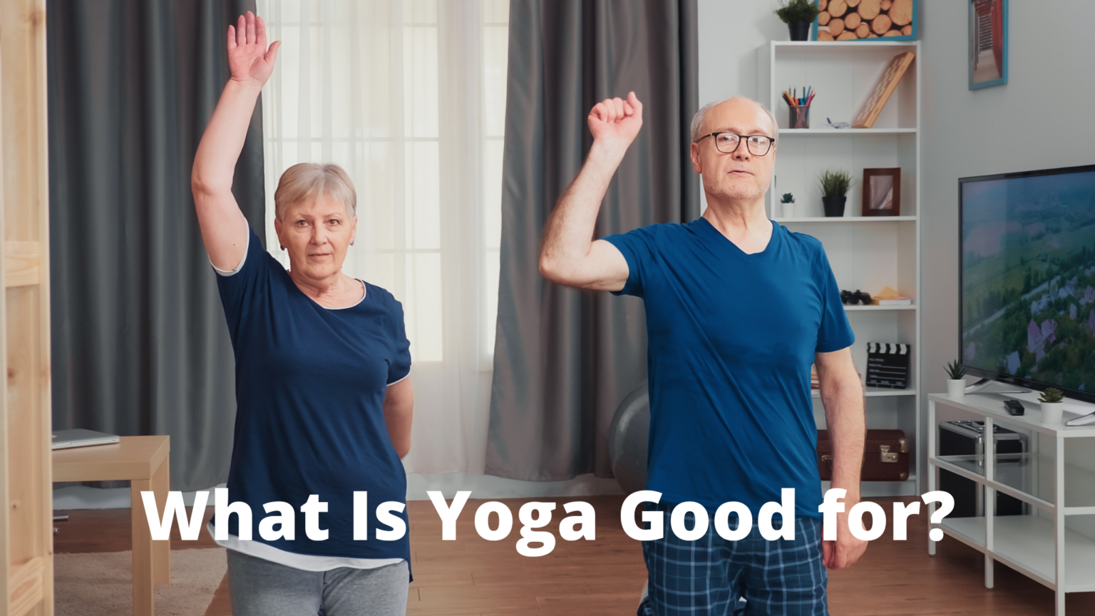 what-is-yoga-good-for