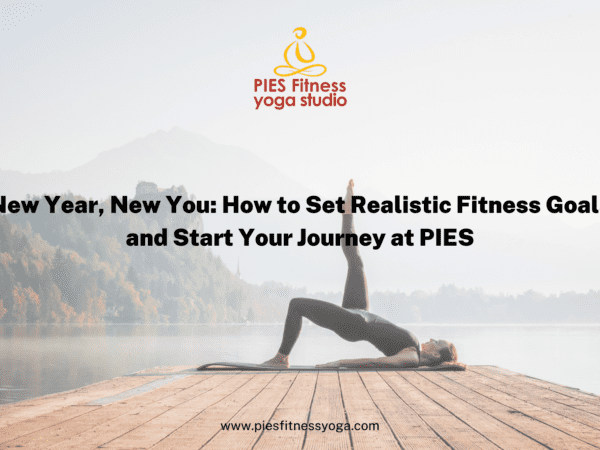 New Year, New You: How to Set Realistic Fitness Goals and Start Your Journey at PIES